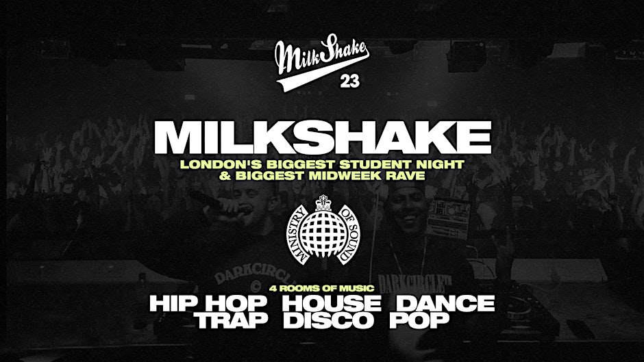 Milkshake, Ministry of Sound | London's Biggest Student Night