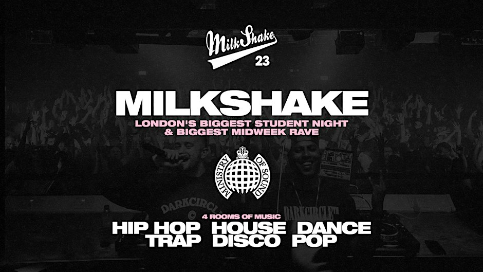 Milkshake, Ministry of Sound | London's Biggest Student Night