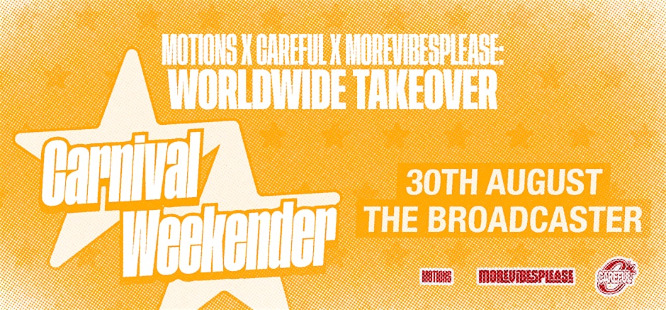 MOTIONS X CAREFUL X MOREVIBESPLEASE: WORLDWIDE TAKEOVER