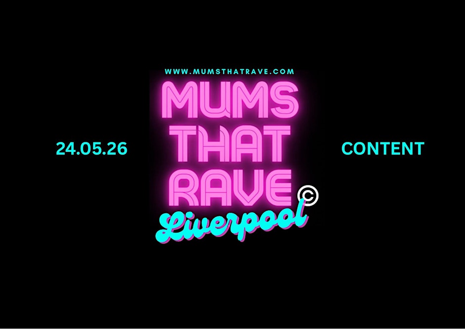 MUMS THAT RAVE LIVERPOOL SUNDAY 24 MAY 2026