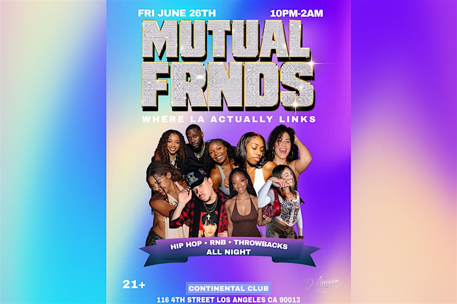 Mutual Frnds Friday June 26th  @ The Continental Club DTLA