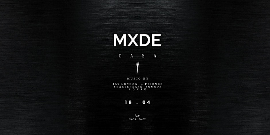 MXDE CASA: Exclusive VIP Party at Casa Jako London