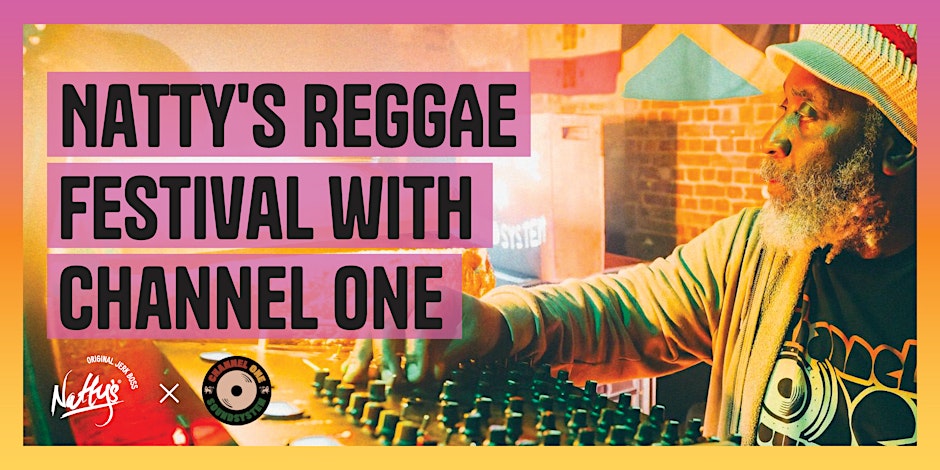 Natty’s Reggae Festival with Channel One