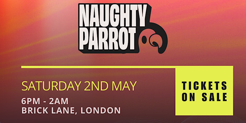 Naughty Parrot Presents: London Bank Holiday Party!