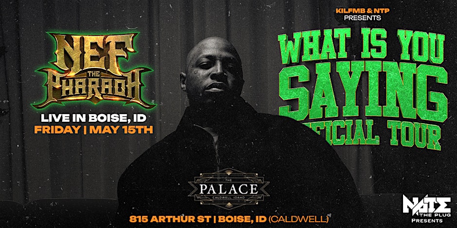 Nef The Pharaoh - What Is You Saying Tour (Boise, ID)