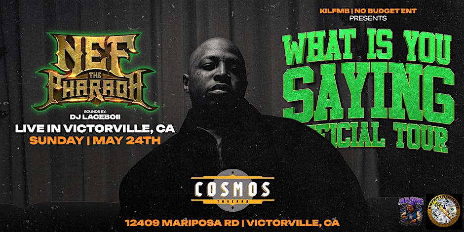 Nef the Pharaoh - What is You Saying Tour (Victorville, CA)