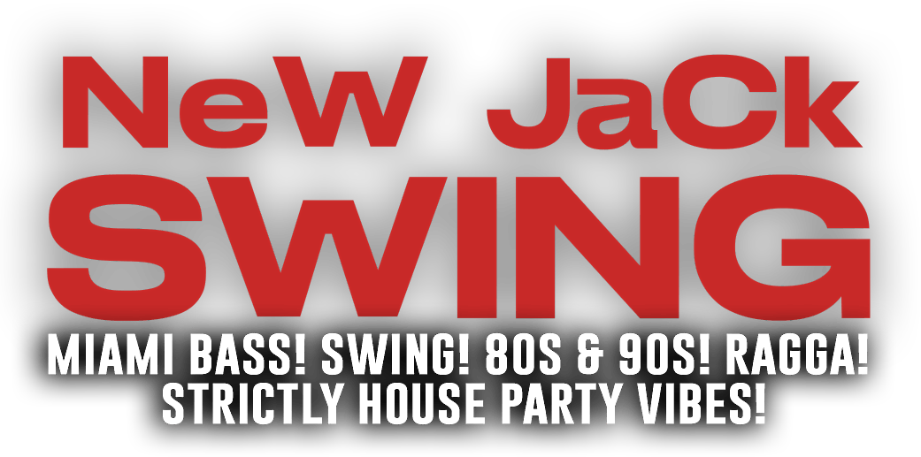 New Jack Swing - FIRST YEAR ANIVERSARY!!! DAY PARTY OPENING!!