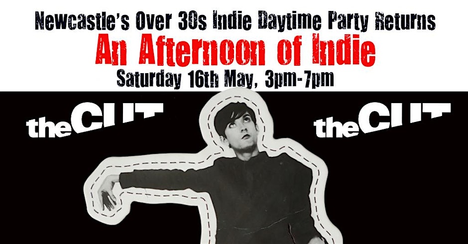NEWCASTLE An Afternoon Of Indie, (Over 30s Only) 3pm-7pm, 16 May- 60% sold