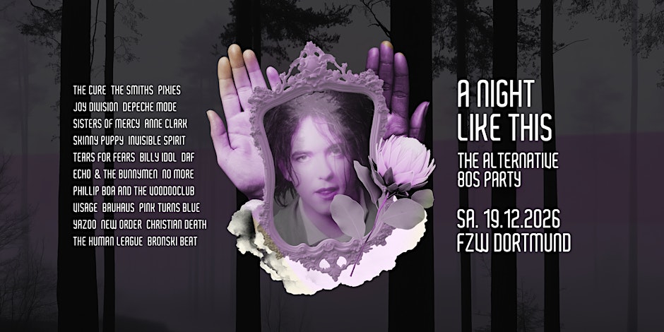 А NIGHT LIKE THIS • The Alternative 80s Party • FZW Dortmund