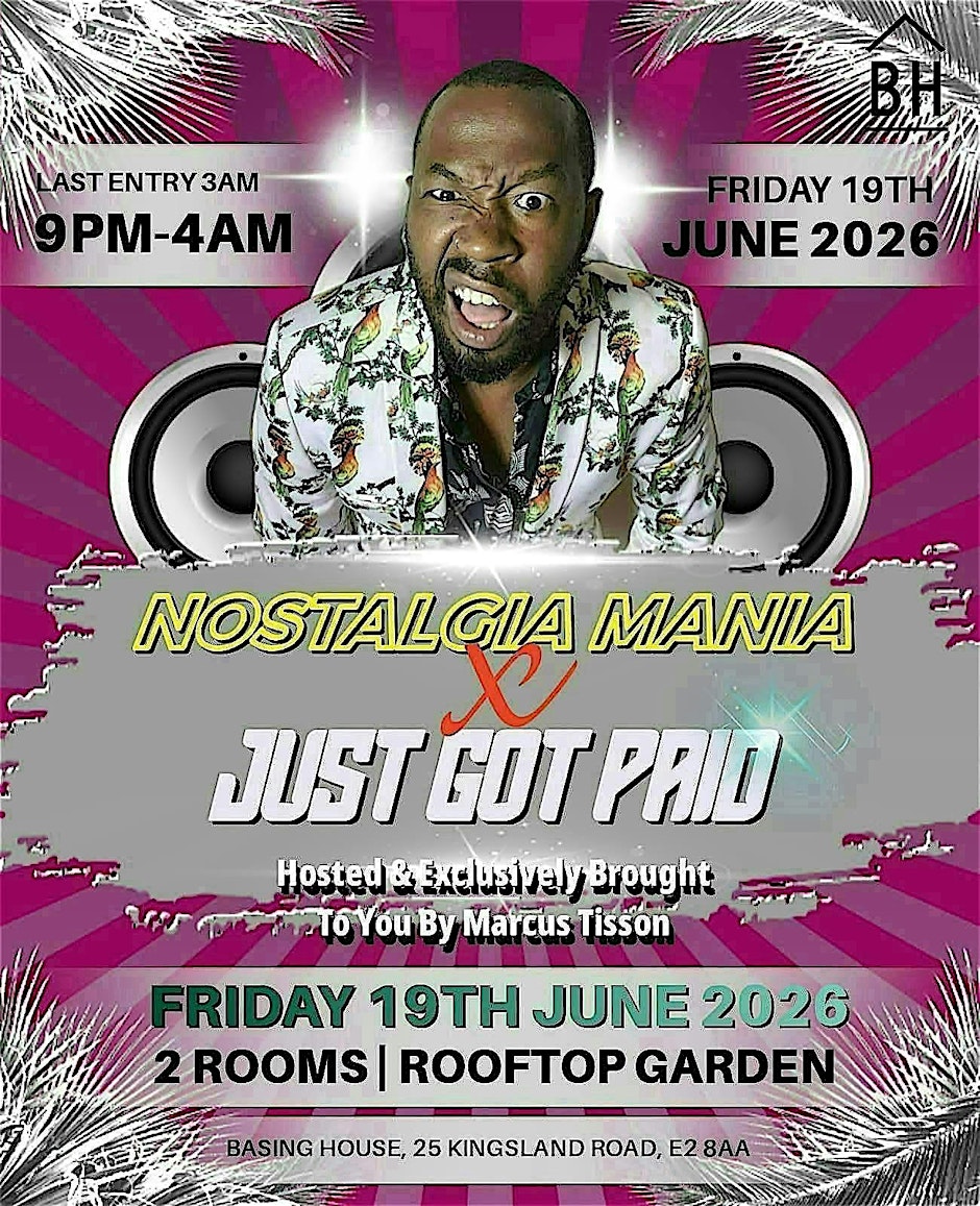 Nostalgia Mania x Just Got Paid @Basing House (Hosted By Marcus Tisson)
