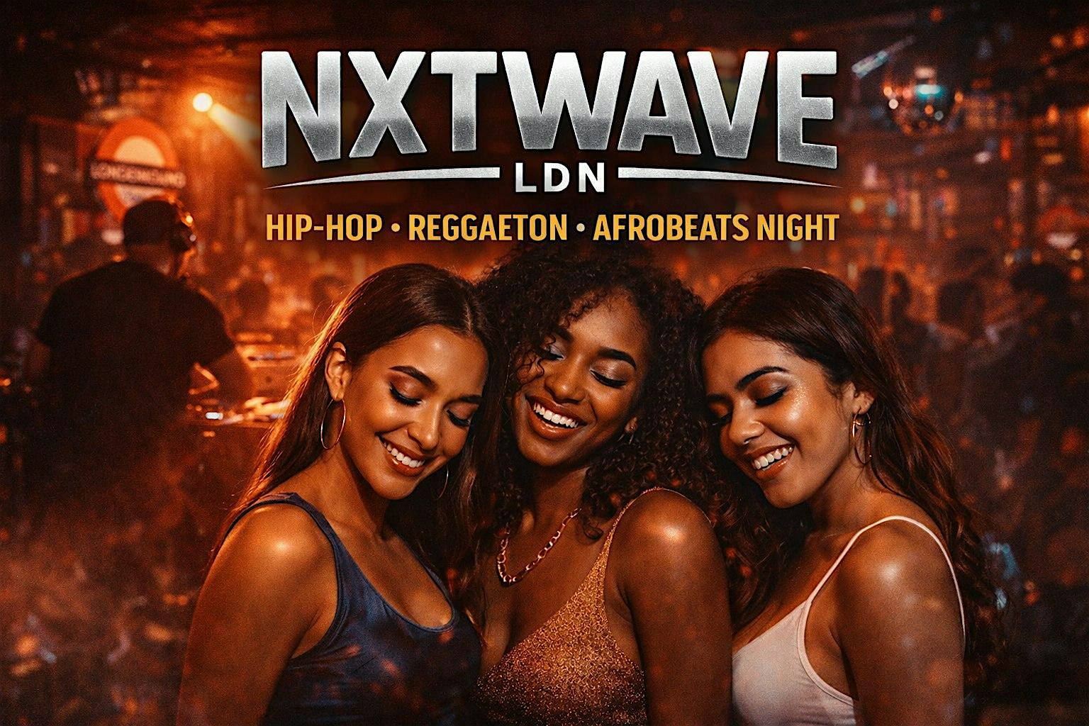 NXTWAVE LDN – Hip-Hop, Reggaeton & Afrobeats Night