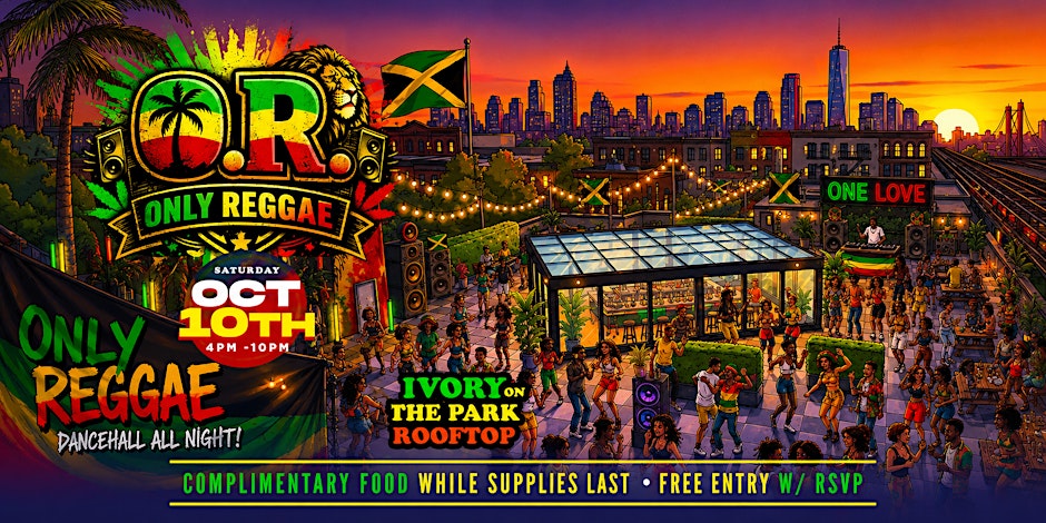 O.R. – ONLY REGGAE | NYC’s Ultimate Rooftop Reggae Experience