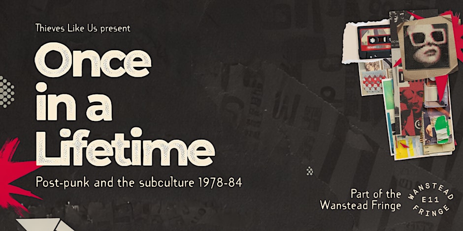Once In A Lifetime -  Post-punk and the subculture 1979-84