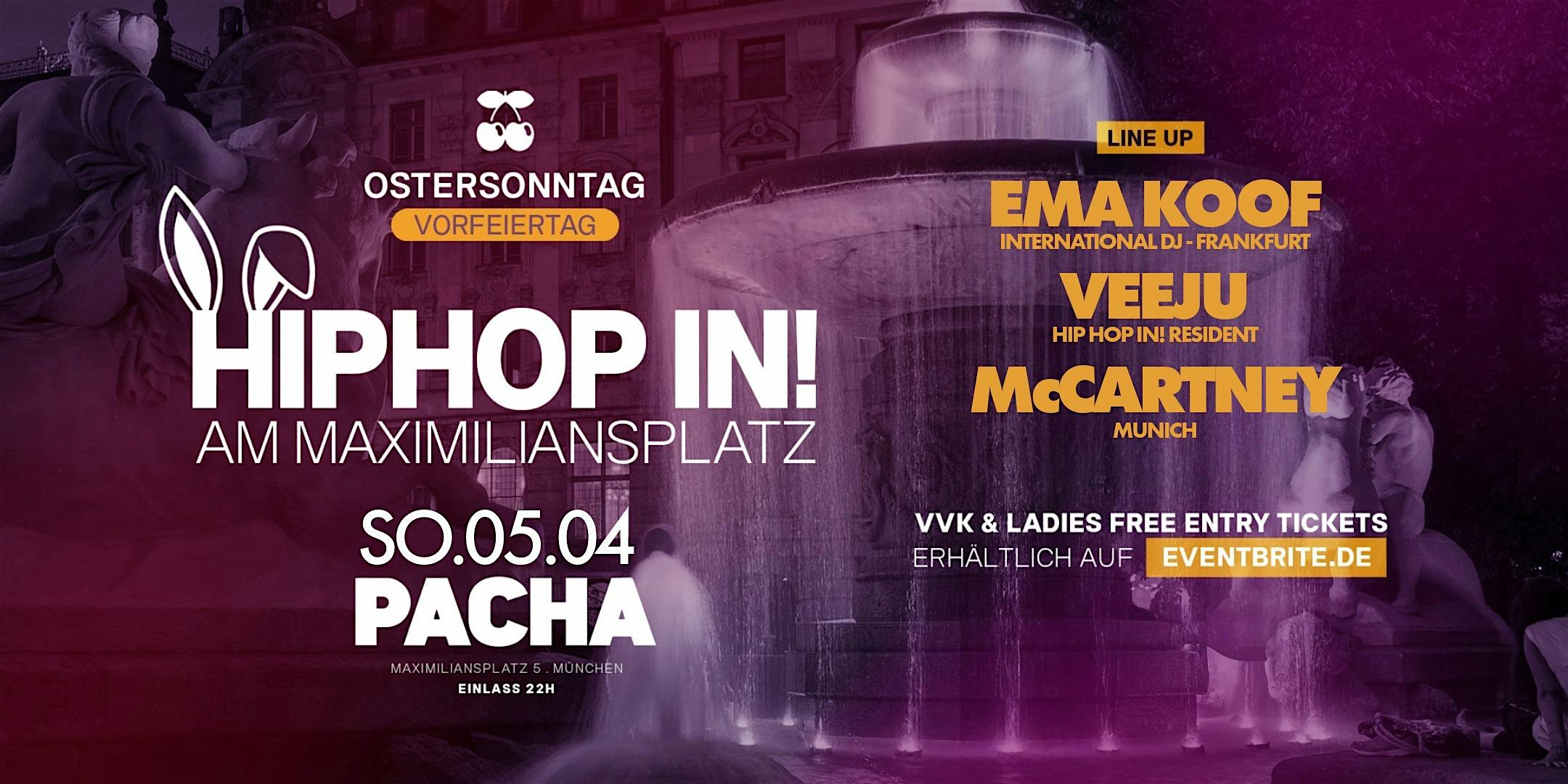 Ostersonntag 05.04.26 -  HIP HOP IN! AM MAXIMILIANSPLATZ im PACHA MUNICH