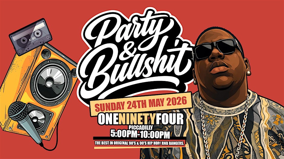 Party & Bullshit- The UK's DOPEST 90's & 00's Hip Hop/ R&B Experience