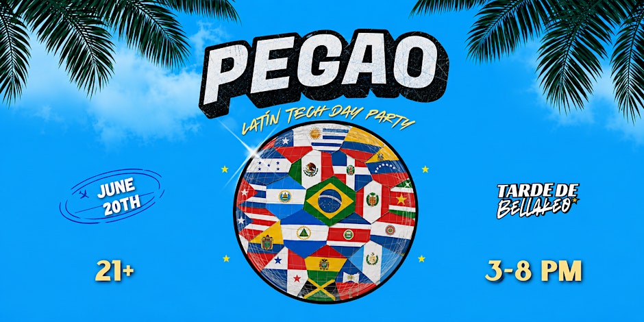 PEGAO: Latin Tech Day Party