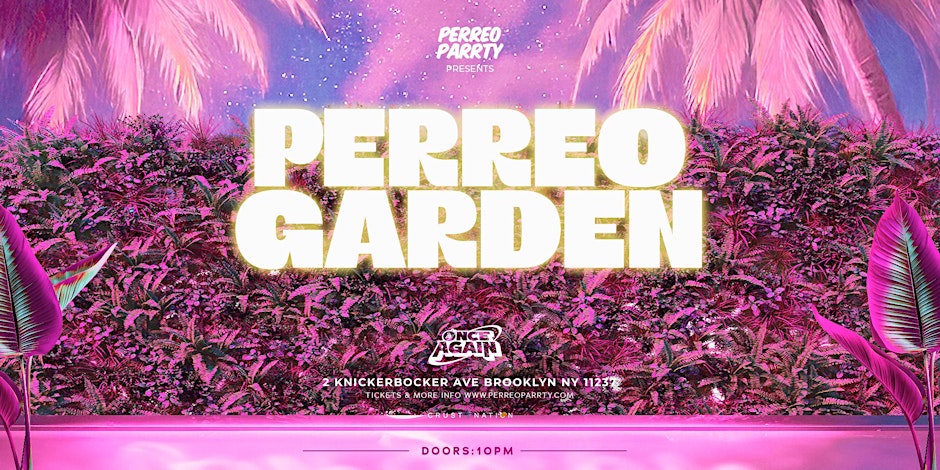 PERREO GARDEN - Latin & Reggaeton Brooklyn Dance Party NYC