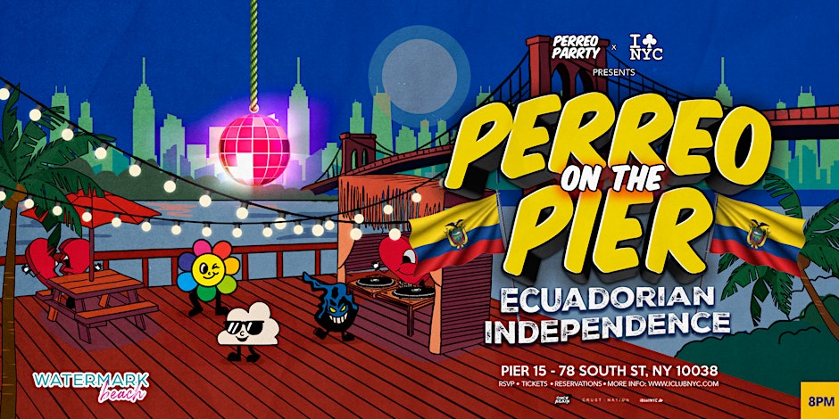 PERREO ON THE PIER - ECUADORIAN INDEPENDENCE DAY @ PIER 15