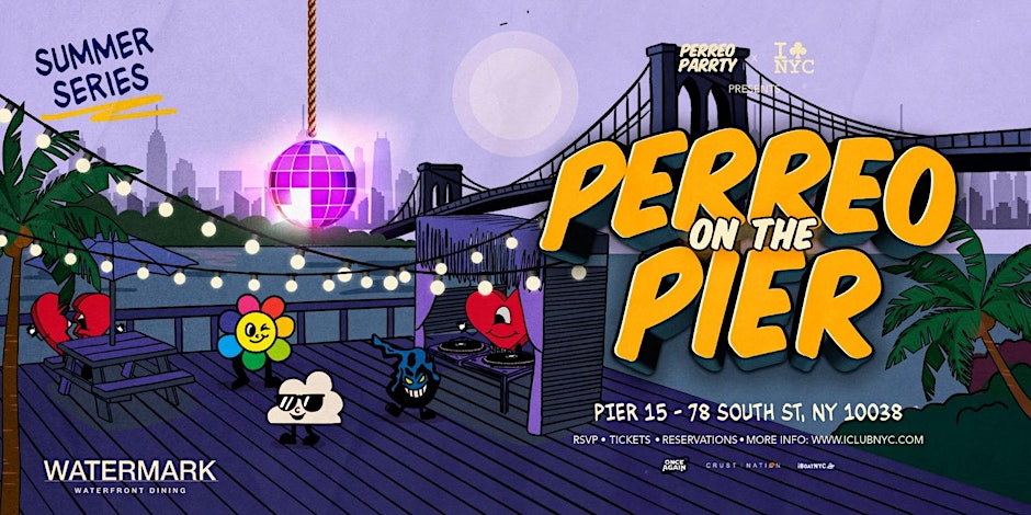 PERREO ON  THE PIER  -  LATIN REGGAETON PARTY - @ WATERMARK  NYC