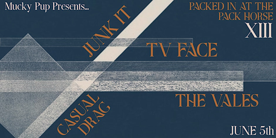 PIATPH XIII: JUNK IT // TV FACE // CASUAL DRAG // THE VALES