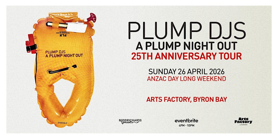 Plump DJ's - A Plump Night Out // 25th Anniversary Tour (Byron Bay)