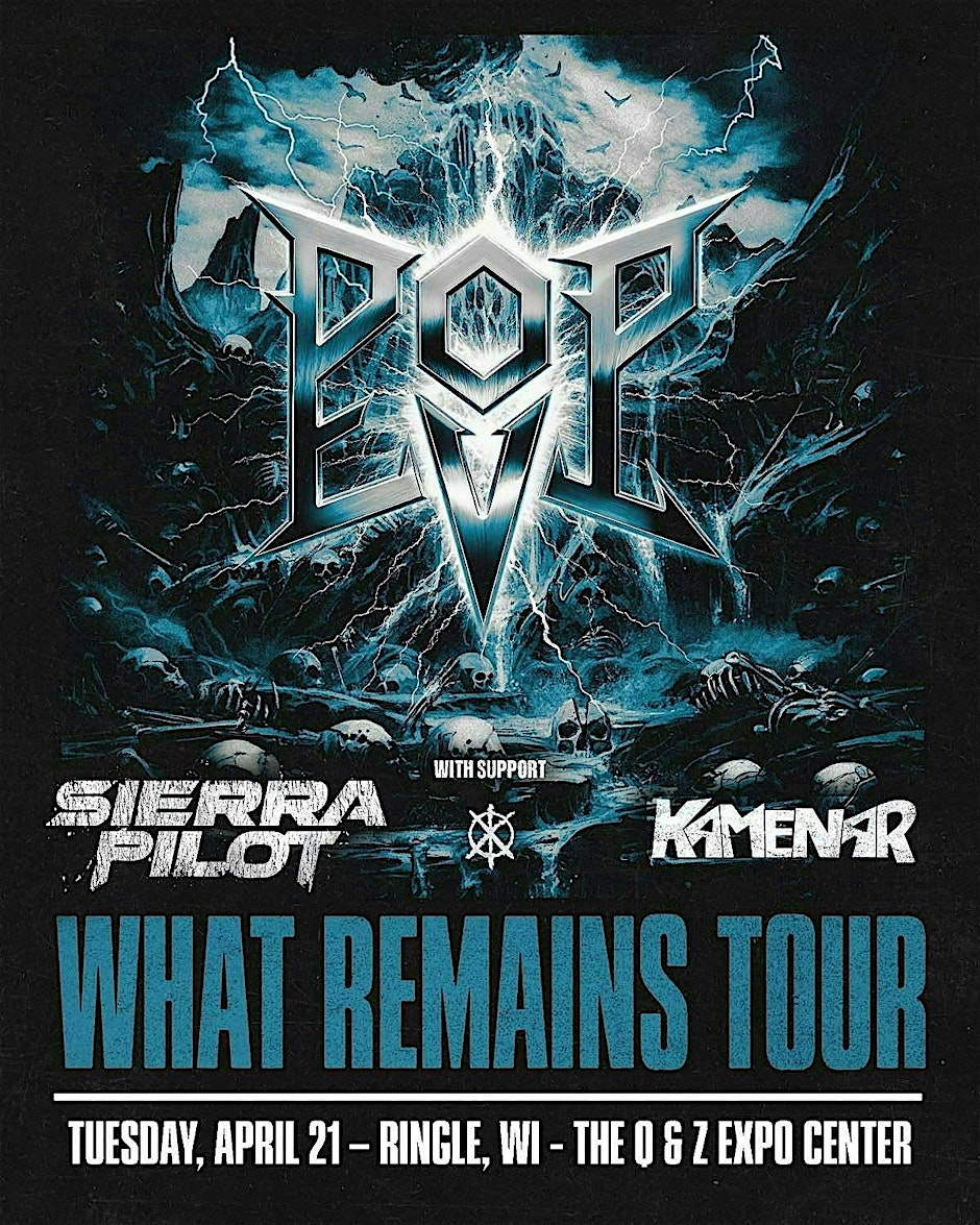 Pop Evil - What Remains Tour - with special guests Sierra Pilot  & Kamenar