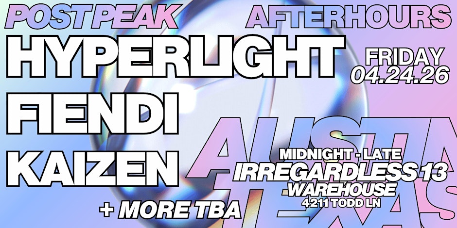 POST PEAK AFTERHOURS: HYPERLIGHT, FIENDI, KAIZEN at Irregardless Warehouse