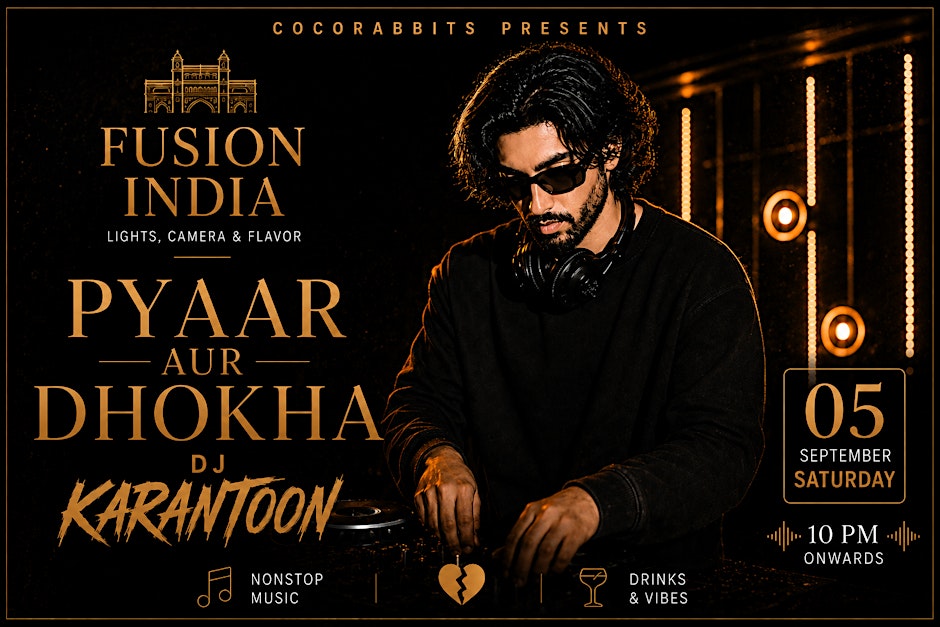 PYAAR AUR DHOKHA: A Bollywood House Experience DJ Karantoon at Fusion India
