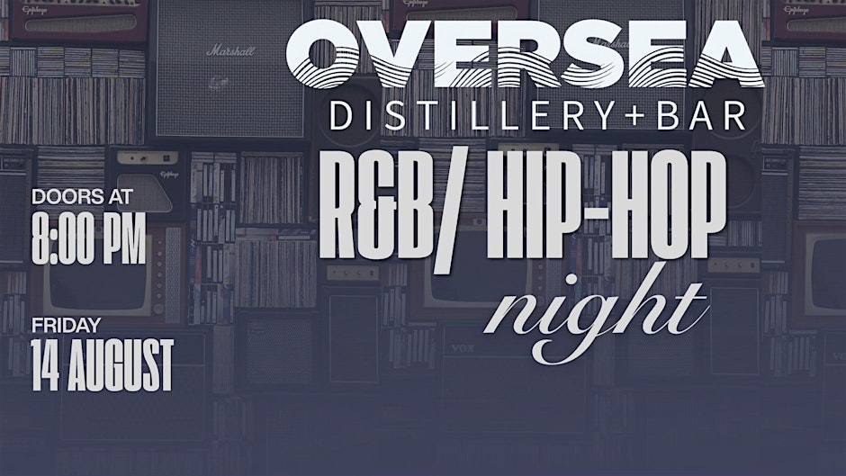 R&B/ HIP-HOP NIGHT at Oversea Distillery