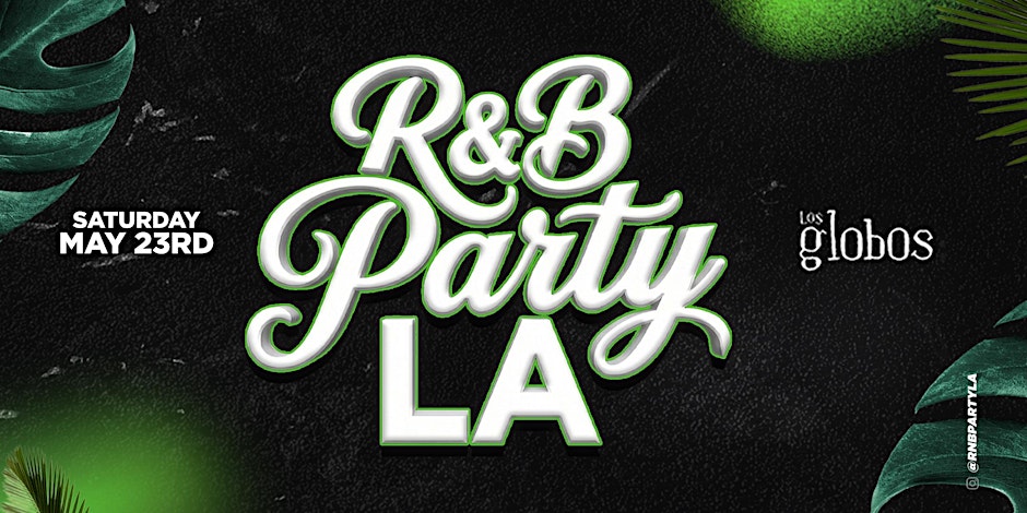 R&B PARTY LA "MEMORIAL DAY WEEKEND @ LOS GLOBOS