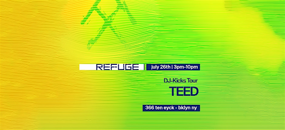 Refuge Sunday Daytime: TEED DJ-Kicks Tour