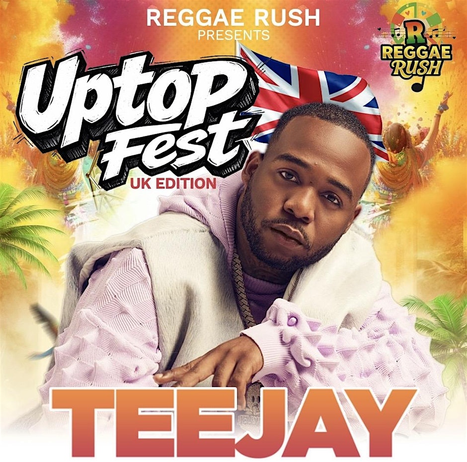 Reggae Rush Presents: UpTop Fest- UK Edition (ALL LOCATIONS)