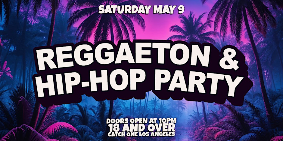 REGGAETON & HIP-HOP PARTY @ CATCH ONE LA 18+ Flyer