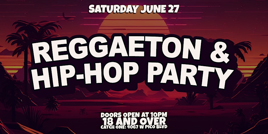 REGGAETON & HIP-HOP PARTY @ CATCH ONE LOS ANGELES