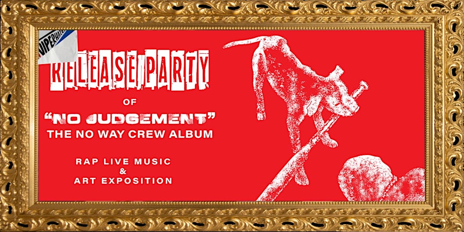 Release Party: “ No Judgement” a “No Way Crew Album"