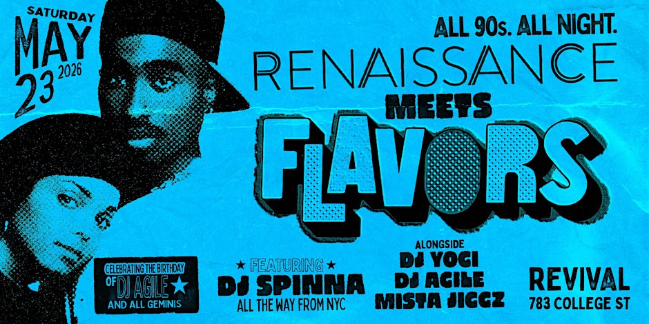 RENAISSANCE meets FLAVORS-ALL 90s w/DJ Spinna, Agile, Yogi, & Mista Jiggz