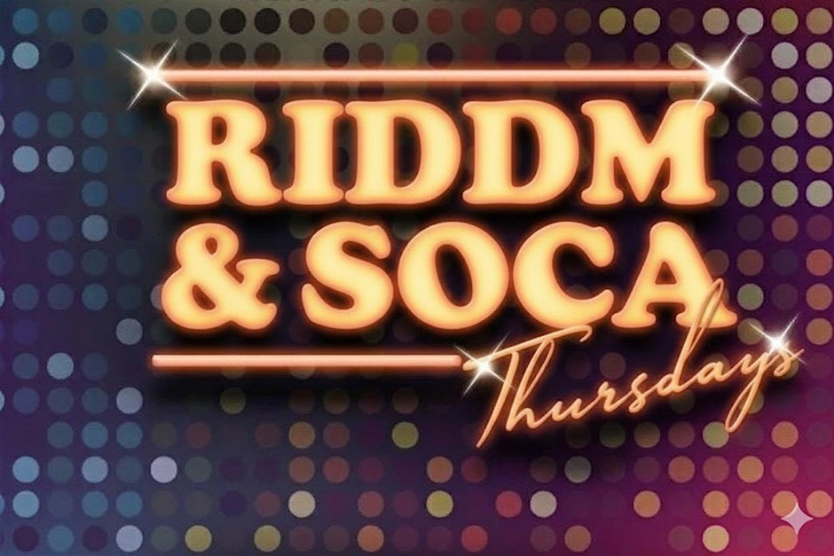 RIDDIM & SOCA THURSDAYS (No Cover Charge, Live Djs, Just Bring Good Vibes)