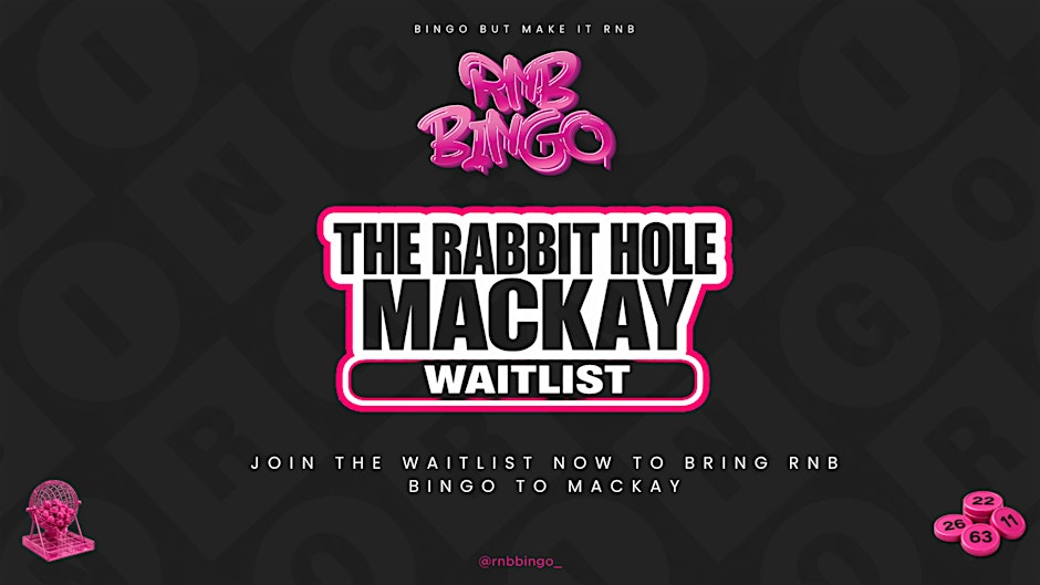RNB BINGO MACKAY WAITLIST | The Rabbit Hole | 2026