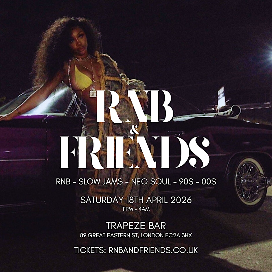 RNB & FRIENDS - RnB, Slow Jams, Neo Soul, 90s 00s in London until 4AM