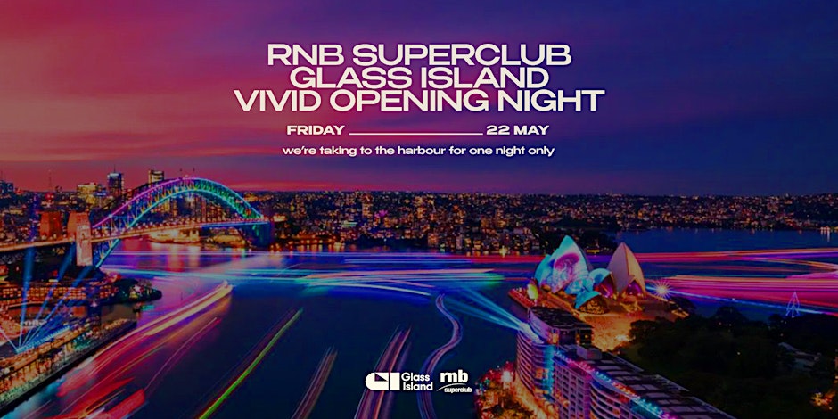 RNB SUPERCLUB VIVID OPENING NIGHT  - Friday 22nd May
