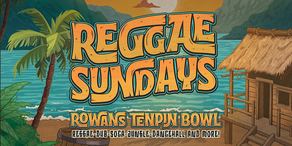 ROWANS - REGGAE SUNDAYS