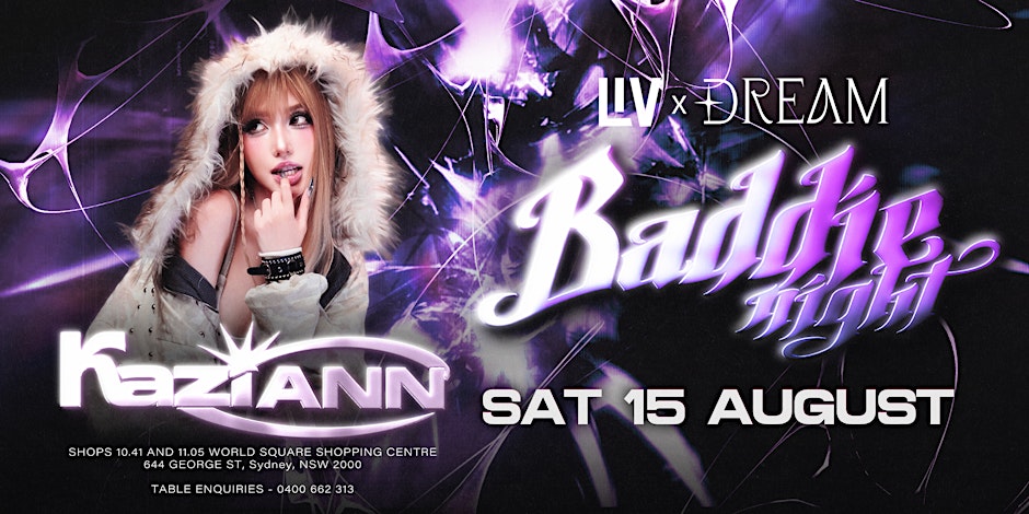 SAT 15 AUGUST - BADDIE NIGHT WITH KAZIANN HEADLINER @ LIV SYDNEY NIGHTCLUB