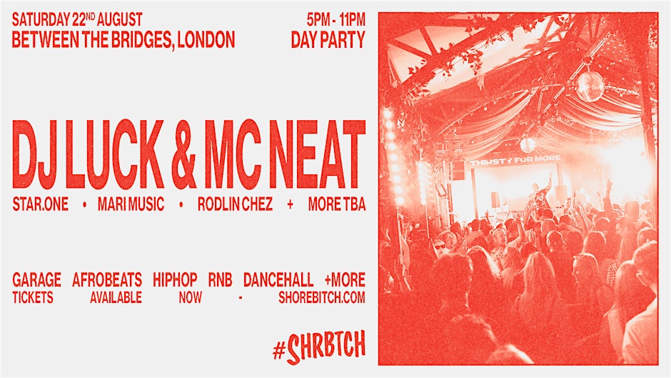 SHRBTCH PRESENTS: DJ LUCK & MC NEAT DAY PARTY