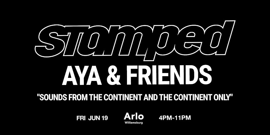 STAMPED: AYA x Friends - BROOKLYN, NY - JUNE - Afrobeats, Amapiano