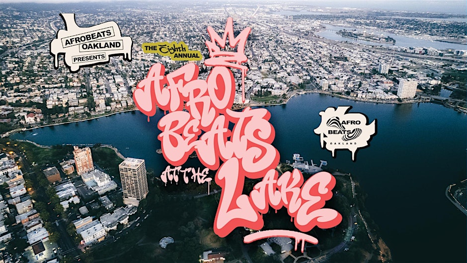 The Eighth Annual Afrobeats at the Lake 2026 (Oakland, CA)