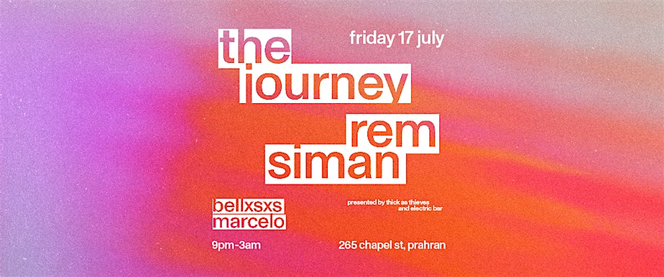 The Journey & Rem Siman presented by Electric x Thick as Thieves