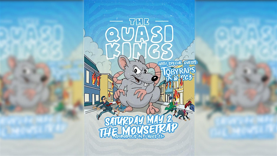 The Quasi Kings w/ Toby Raps & RC3 @ The Mousetrap - Saturday, May 2nd