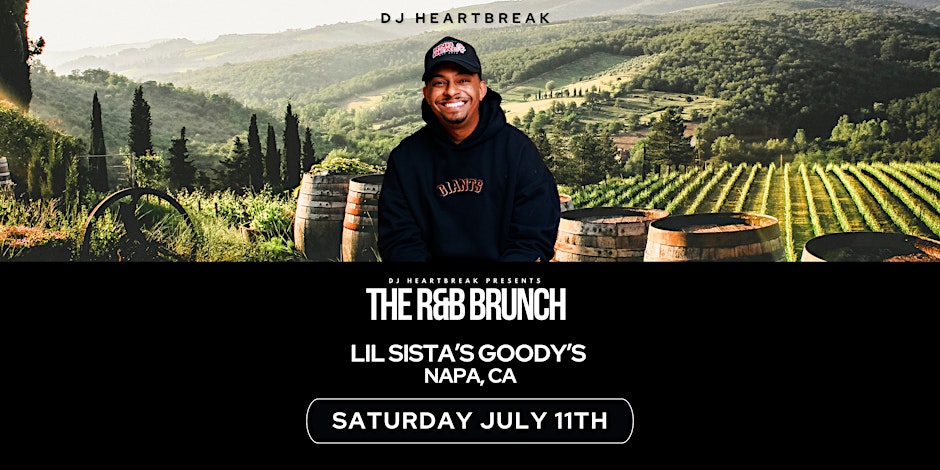 The R&B Brunch with DJ HEARTBREAK - Napa Valley [July 11th]