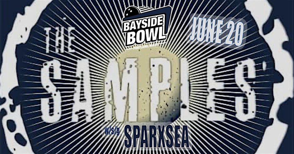 The Samples w/s/g Sparxsea live at Bayside Bowl | all-ages