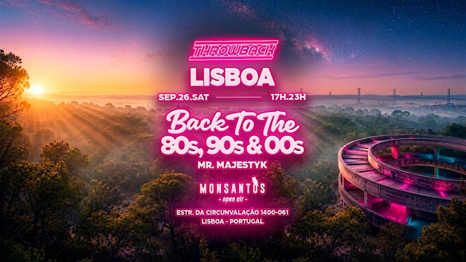 Throwback LISBOA - Back to 80s, 90s & 00s at Monsantos Open Air